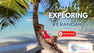 Travel Vlog Exploring The Verandah Antigua [upl. by Nylitak980]