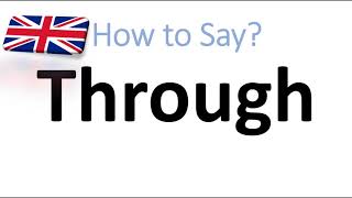 How to Pronounce Through English Pronunciation [upl. by Kuth]