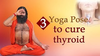 3 Yoga Poses to Cure Thyroid  Swami Ramdev [upl. by Astri550]