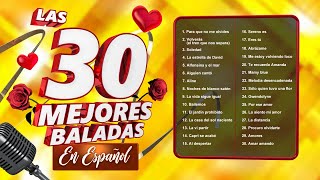 Las 30 Mejores Baladas en Español [upl. by Jackelyn]