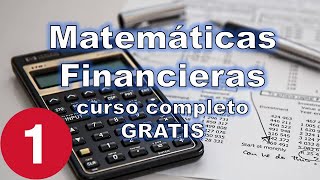 Curso de Matemáticas Financieras LECCIÓN 1 [upl. by Nahtanod]