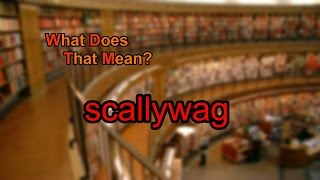 What does scallywag mean [upl. by Ttenneb]