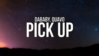 DaBaby  PICK UP Lyrics ft Quavo [upl. by Tratner]