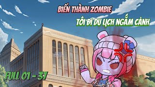 Full 01  37 Biến thành zombie tôi đi du lịch ngắm cảnh  Panda Sub [upl. by Burkley51]