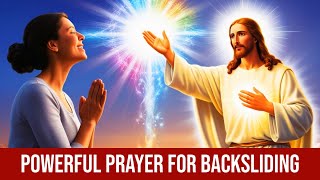 Prayer for Backsliding  Powerful [upl. by Ora851]