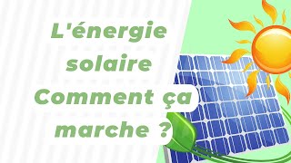 Lénergie solaire  Comment ça marche [upl. by Adamsen753]