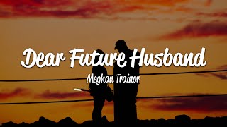 Meghan Trainor  Dear Future Husband Lyrics [upl. by Levana]