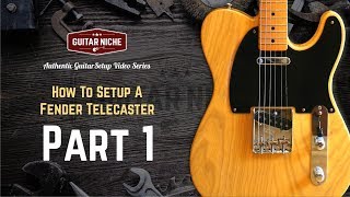 How To Setup A Fender Telecaster Part 1 Introduction and Assessment [upl. by Ecinom]