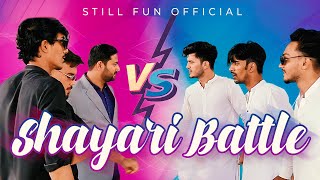 SHAYARI BATTLE PART 1  Still Fun [upl. by Silvano853]