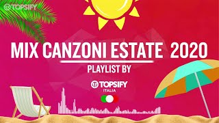 MIX CANZONI ESTATE 2020  Mixtape by Topsify Italia [upl. by Kellsie]