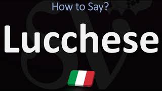 How to Pronounce Lucchese Italian [upl. by Ahseenat442]