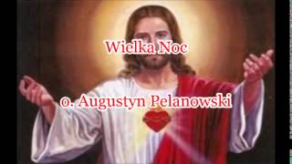 Wielka Noc  o Augustyn Pelanowski audio [upl. by Orr273]