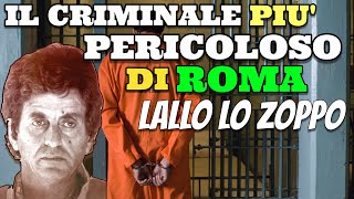 Il Criminale più Pericoloso che ha fatto tremare Roma Lallo Lo Zoppo [upl. by Camus]