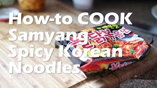 HOWTO COOK Samyang Korean SPICY Noodle the RIGHT way [upl. by Barnabe125]