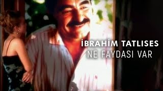 İbrahim Tatlıses  Ne Faydası Var Official Video [upl. by Waers]