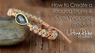 How to Create a Beaded Stone amp Cord Wrapped Bracelet [upl. by Htebazie]