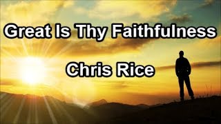 Great Is Thy Faithfulness  Chris Rice Lyrics [upl. by Leake]