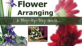 Flower Arranging  A Step by Step Guide [upl. by Aeslehs]