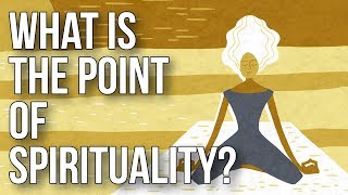 What Is the Point of Spirituality [upl. by Arndt]