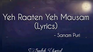 Yeh Raaten Yeh Mausam Lyrics 🎵  Sanam Puri  Simran Sehgal  Sandesh Lyrical [upl. by Albina]