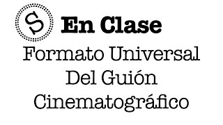 Formato Universal del Guión Cinematográfico  En Clase [upl. by Ilaw]