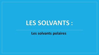 Vidéo N° 2  Les solvants polaires  protiques  aprotiques [upl. by Ahsikel]