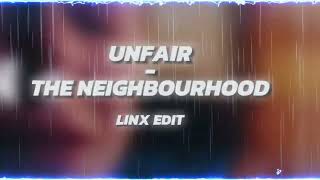 Unfair  The Neighbourhood  Edit Audio [upl. by Pantin494]