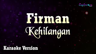 Firman  Kehilangan Karaoke Version [upl. by Ettezus]