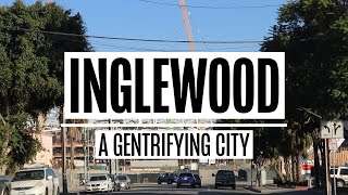 Inglewood a Gentrifying City [upl. by Blain790]