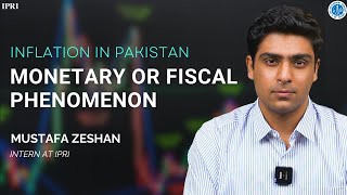 Inflation in Pakistan – Monetary or Fiscal Phenomenon [upl. by Nimrak]