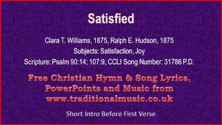 Satisfied  Hymn Lyrics amp Music [upl. by Ahsimik]