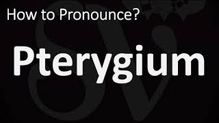 How to Pronounce Pterygium CORRECTLY [upl. by Leverick]